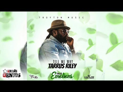 Tarrus Riley - Tell Me Why [True Emotions Riddim] July 2017