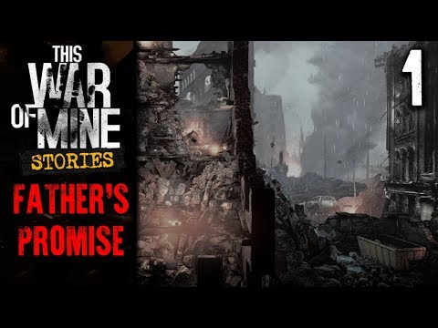 This War of Mine: Stories - Father's Promise - Part 1 - Gameplay (No Commentary)