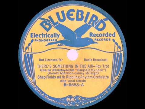 1937 HITS ARCHIVE: There’s Something In The Air - Shep Fields (Bob Goday, vocal)