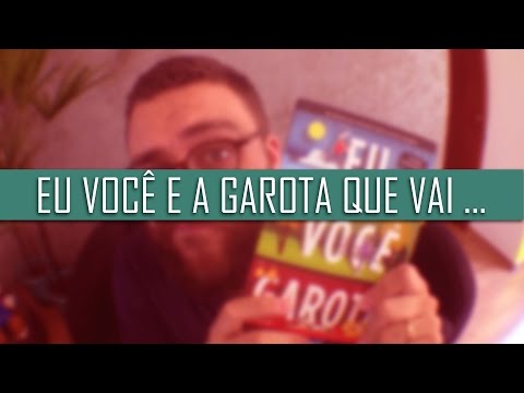EU, VOC� E A GAROTA QUE VAI MORRER | Resenha | Romulo Oliveira