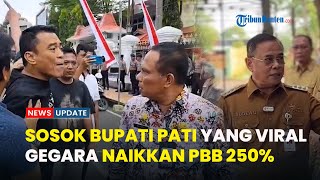 Viral Sosok Bupati Pati yang Tak Peduli Didemo Warganya karena Naikkan PBB Sebesar 250 Persen