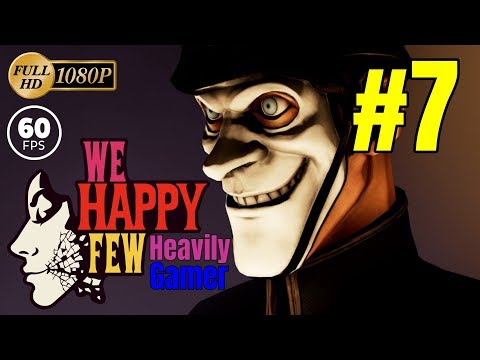We Happy Few Gameplay Walkthrough (PC/1080p/60fps) Full Release Part 7