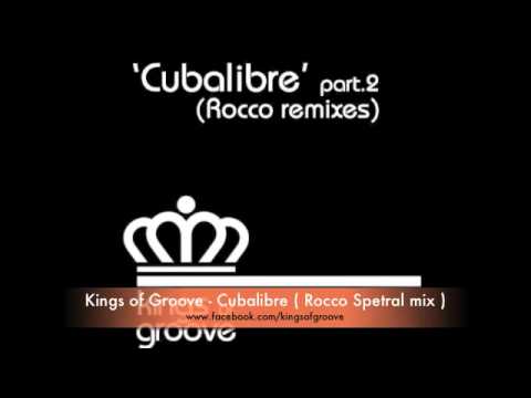 Kings of Groove - Cubalibre ( Rocco spetral mix )