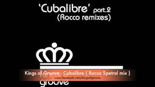 Kings of Groove - Cubalibre ( Rocco spetral mix )