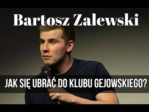 Bartosz Zalewski - Jak się ubrać do klubu gejowskiego