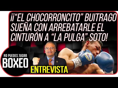 ¡“El Chocorroncito” Buitrago sueña con arrebatarle el cinturón a “La Pulga” Soto!