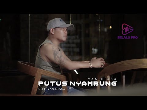 YAN DIASA - PUTUS NYAMBUNG (OFFICIAL MUSIC VIDEO)