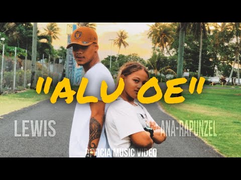 LEWIS ON DA TRACK ft Ana Rapunzel - Alu oe ( Official Music Video )