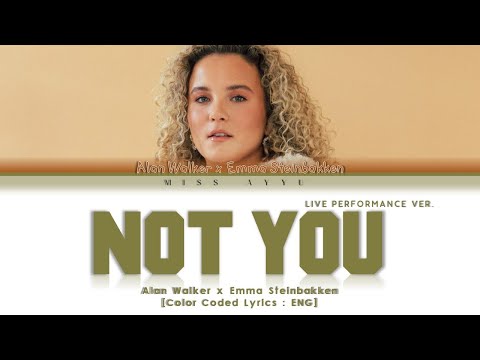 Alan Walker x Emma Steinbakken - 'Not You' (Live Performance) Lyrics [Color_Coded_Eng]