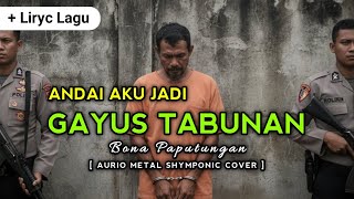 Download lagu ANDAI KU GAYUS TAMBUNAN, YANG BISA PERGI KE BALI - Bona Paputungan || METAL SHYMPONIC COVER 🎸AURIO mp3