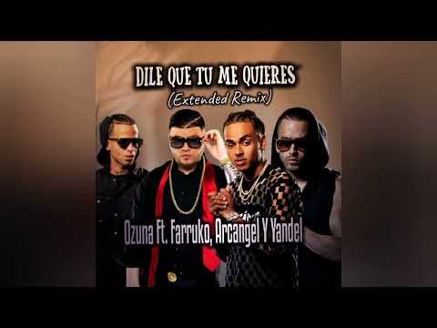 Ozuna - Dile Que Tú Me Quieres Remix Ft Yandel, Arcángel, Farruko (Audio Edit)