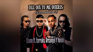 Ozuna - Dile Que Tú Me Quieres Remix Ft Yandel, Arcángel, Farruko (Audio Edit)