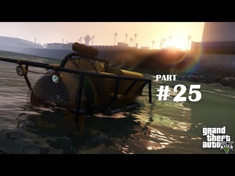 Grand Theft Auto 5 - Part 25 - MINI SUB - GTA 5 Gameplay Walkthrough w/ Commentary