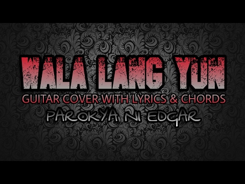 Wala Lang Yun - Parokya ni Edgar