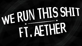 We Run This Shit #2 f.t.  Aether
