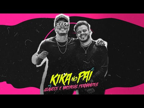 GLAUCO E MATHEUS FERNANDES - KIKA NO PAI