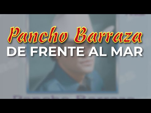 De Frente Al Mar - Pancho Barraza