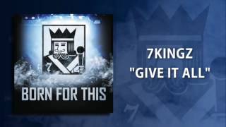 7kingZ - "Give It All"