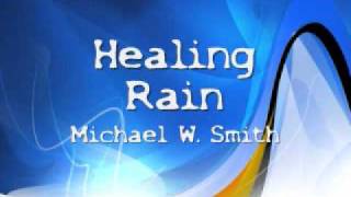 Healing Rain- Michael W. Smith