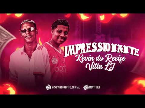 KEVIN DO RECIFE FEAT. VITIN DA LJ - IMPRESSIONANTE - MÚSICA NOVA