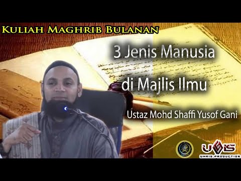 3 Jenis Manusia di Majlis Ilmu | Ustaz Mohd Shaffi Yusof Gani