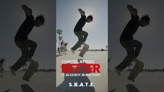 Chantel Jeffries - Better (S.K.A.T.E. Vertical Video)