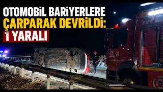  Otomobil Bariyerlere Çarparak Devrildi 1 Yaralı