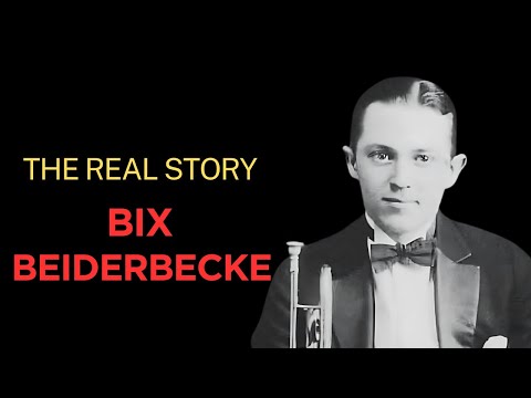 The Tragic Life Story of Jazz Trumpet Player, Bix Beiderbecke, Things You May Not Know