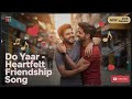 Do Yaar A Heartfelt Hindi Song Celebrating True Friendship New Emotional Track 2025
