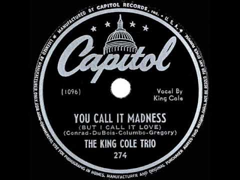 1946 King Cole Trio - You Call It Madness (But I Call It Love)