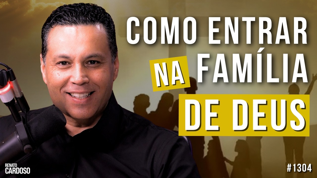 COMO ENTRAR NA FAMÍLIA DE DEUS