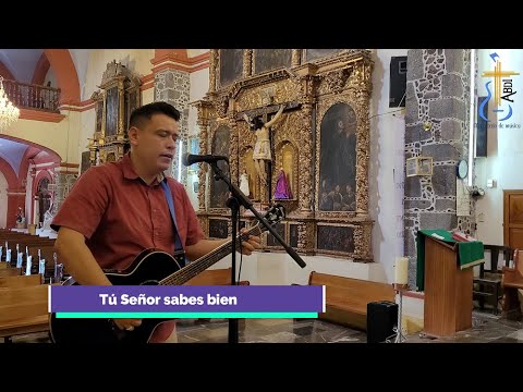 Tu Señor sabes bien