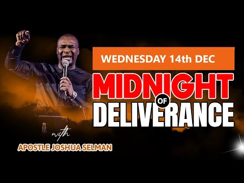 [14th WEDNESDAY DECEMBER ] MIDNIGHT OF DELIVERANCE | APOSTLE JOSHUA SELMAN