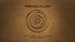 Pendulum - The Island, Pt. I Dawn (AN21 Remix)