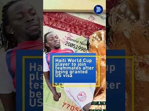 Haiti World Cup player to join teammates after being granted US visa
