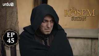 Kosem Sultan  Episode 45  Turkish Drama  Urdu Dubb