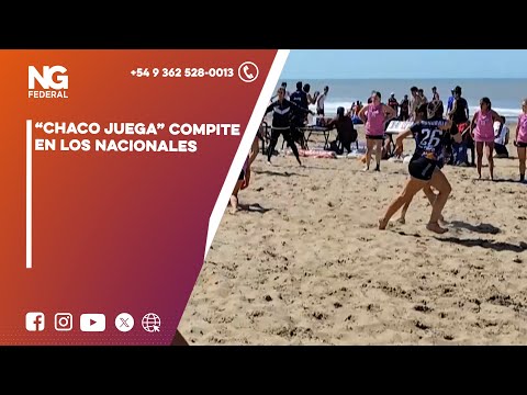 NGFEDERAL - “CHACO JUEGA” COMPITE EN LOS NACIONALES