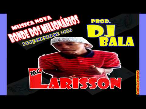 MC LARISSON - BONDE DOS MILIONÁRIOS (DJ BALA)