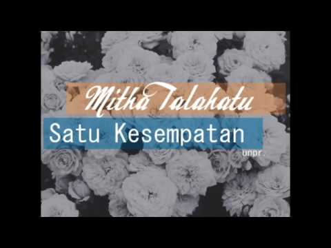 MITHA TALAHATU - SATU KESEMPATAN