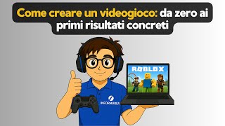 Come creare un videogioco: da zero ai primi risultati concreti