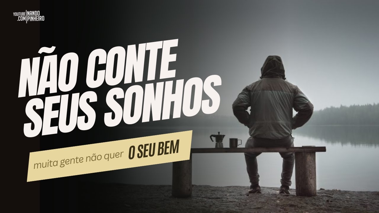 ESSE VÍDEO VAI TE MOSTRAR PORQUE NÃO CONTAR SEUS SONHOS PRA TODO MUNDO (Motivação)