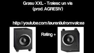 Grasu XXL - Traiesc un vis ( prod. AGRESIV )