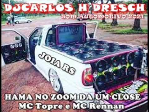 HAMA NO ZOOM DA UM CLOSE - MC Topre e MC Rennan Com DjCarlos H Dresch MegaFunk21K Joia Rs