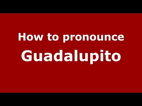 How to pronounce Guadalupito