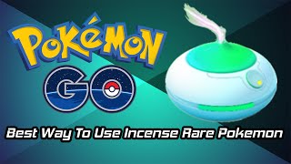 Pokemon Go Tips - Best Way To Use Incense Rare Pokemon