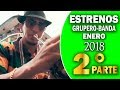 Estrenos De Banda Gruperos Corridos Y Norteños Enero 2018 2° Parte Estrenos De Banda Gruperos Corridos Y Norteños Enero 2018 2° Parte