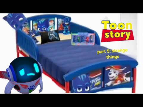 Toon story part 5: strange things