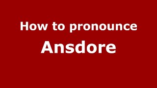 How to pronounce Ansdore
