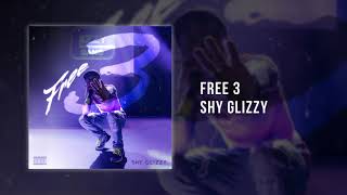 Shy Glizzy - Free 3 [Official Audio]