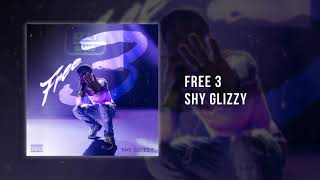 Shy Glizzy - Free 3 [Official Audio]